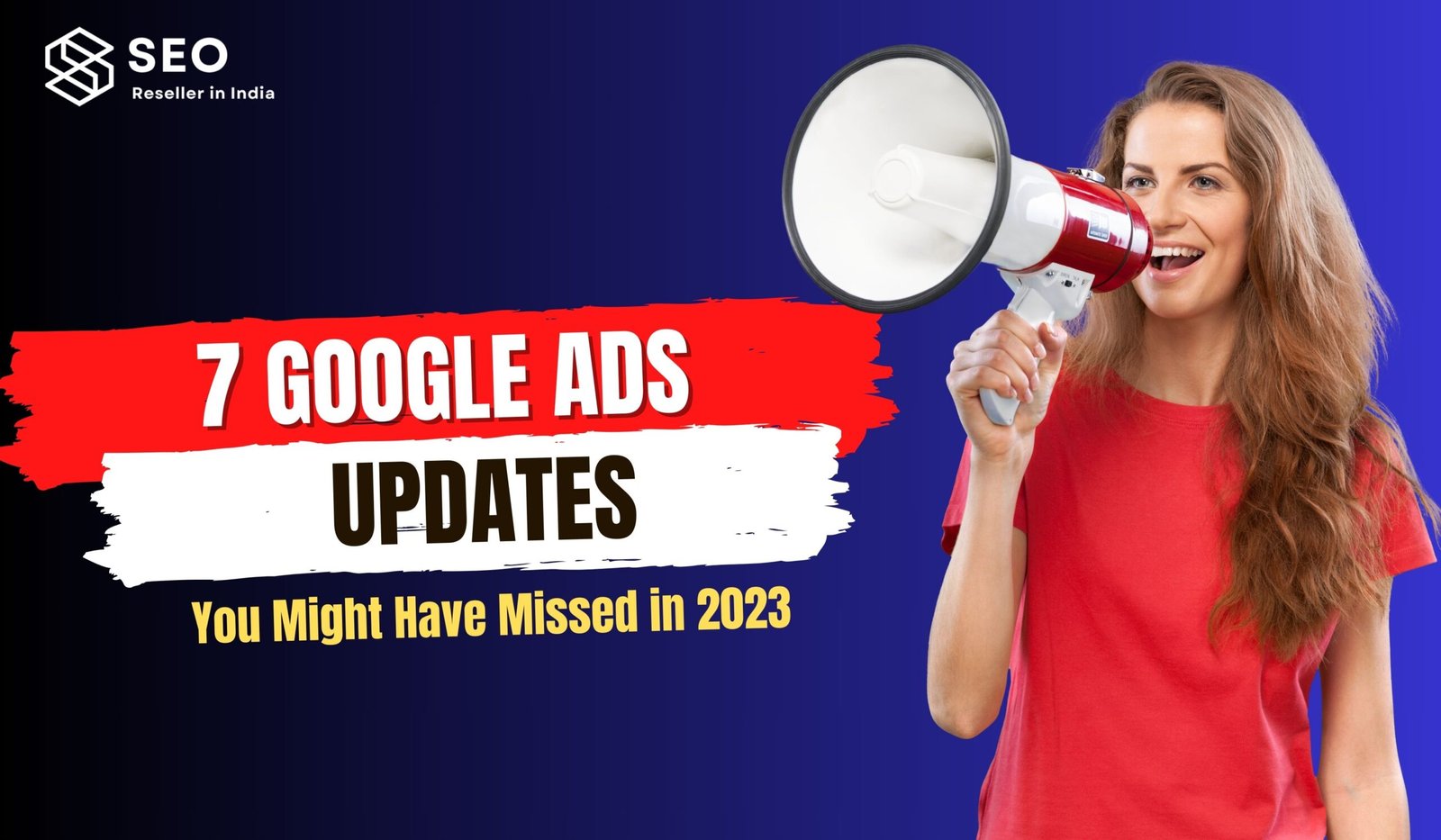 7 Google Ads Updates You Might Have Missed in 2023