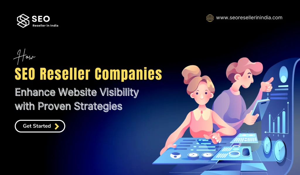 SEO Reseller Companies Enhance Website Visibility